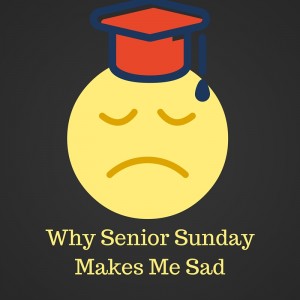 Why Senior Sunday Makes Me Sad